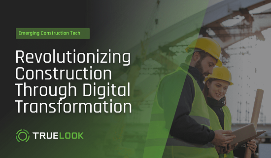 Revolutionizing construction blog - Truelook