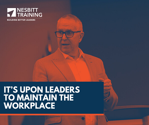 Leaders Must Maintain the Workplace