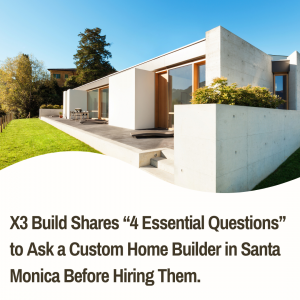 Essential Questions to ask a Custom Home Builder In Santa Monica